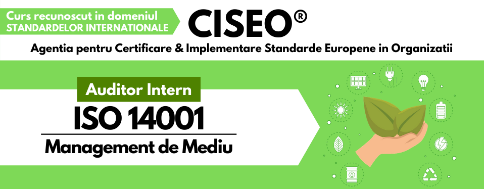 Curs Auditor Intern ISO 14001:2015 - Sisteme de Management de Mediu